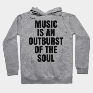 Music is an Outburst of the Soul Hoodie